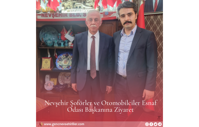 Nevşehir Şoförler ve Otomobilciler Esnaf Odası Başkanına Ziyaret